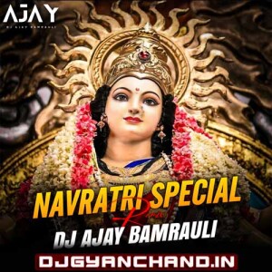 Doli Chal Chalal Maiya {Navratri Spl Remix} DJ AJaY BamRauLi X DKV